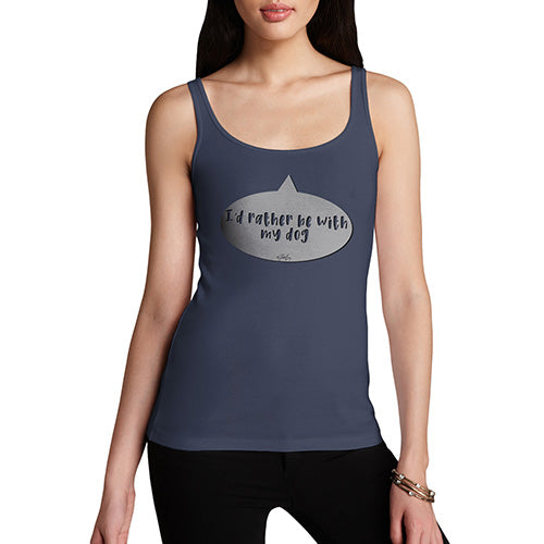 I'd Rather Be With My Dog Women's Tank Top