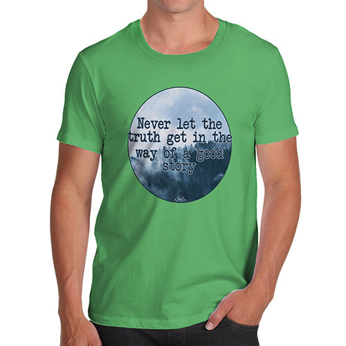 Mens Novelty T Shirt Christmas Never Let The Truth Get In The Way Men's T-Shirt Large Green
