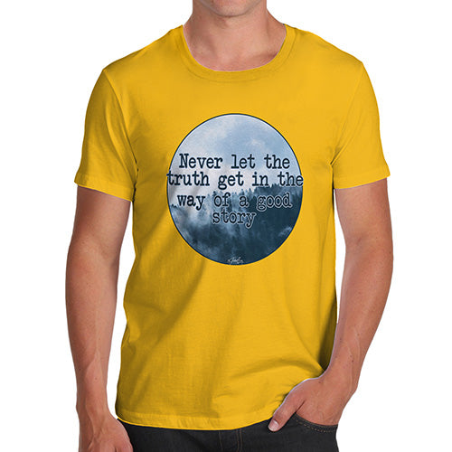 Funny Mens Tshirts Never Let The Truth Get In The Way Men's T-Shirt Large Yellow