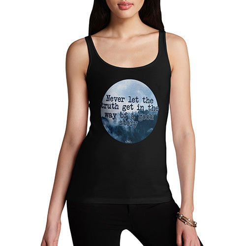 Womens Novelty Tank Top Never Let The Truth Get In The Way Women's Tank Top X-Large Black