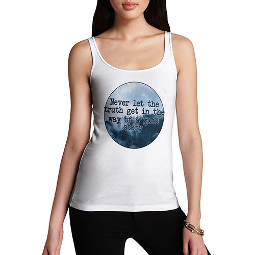 Funny Tank Top For Mum Never Let The Truth Get In The Way Women's Tank Top Medium White