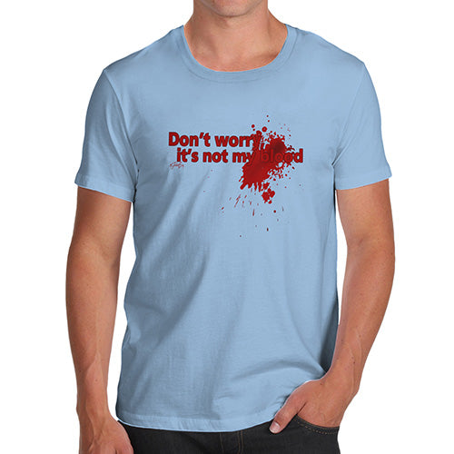 Funny Tshirts For Men Don't Worry It's Not My Blood Men's T-Shirt Medium Sky Blue