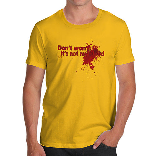 Funny T-Shirts For Guys Don't Worry It's Not My Blood Men's T-Shirt Small Yellow