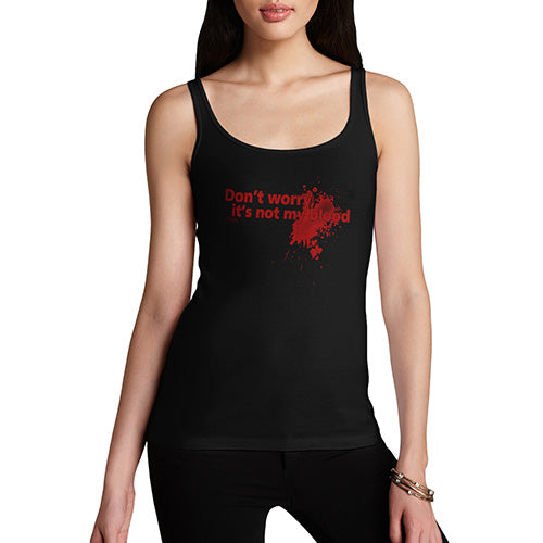 Funny Tank Top For Women Sarcasm Don't Worry It's Not My Blood Women's Tank Top Large Black