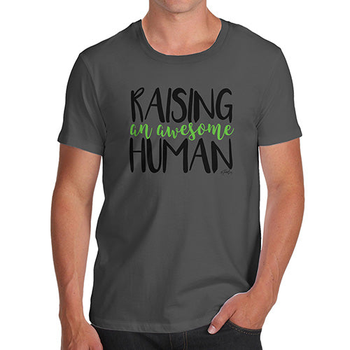 Funny T Shirts For Men Raising An Awesome Human Men's T-Shirt X-Large Dark Grey