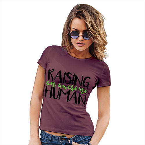 Funny T Shirts Raising An Awesome Human Women's T-Shirt Medium Burgundy