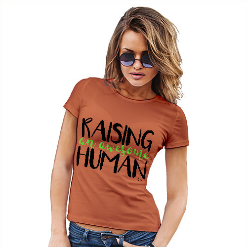 Novelty Gifts For Women Raising An Awesome Human Women's T-Shirt Large Orange