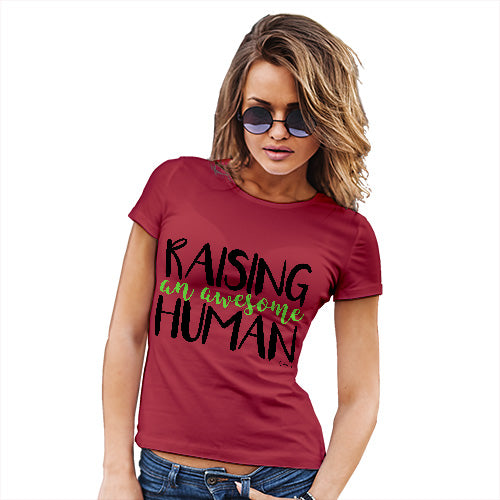 Novelty T Shirt Raising An Awesome Human Women's T-Shirt Medium Red