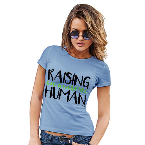 Funny Sarcasm T Shirt Raising An Awesome Human Women's T-Shirt Large Sky Blue