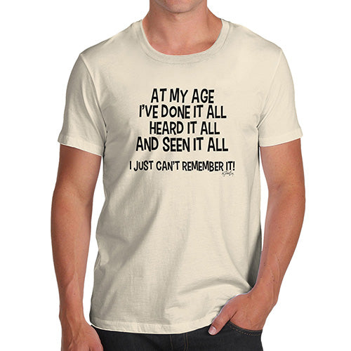 Mens Funny Sarcasm T Shirt At My Age I've Seen It All Men's T-Shirt Medium Natural