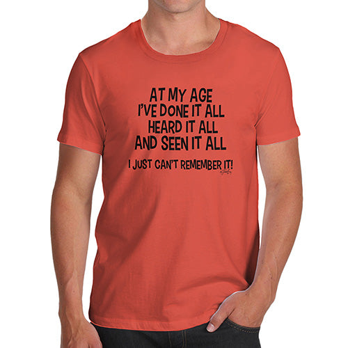 Funny Tshirts For Men At My Age I've Seen It All Men's T-Shirt Large Orange