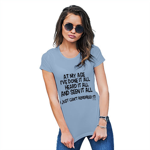 Funny Tshirts For Women At My Age I've Seen It All Women's T-Shirt Large Sky Blue