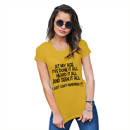 Womens Funny Tshirts At My Age I've Seen It All Women's T-Shirt Medium Yellow