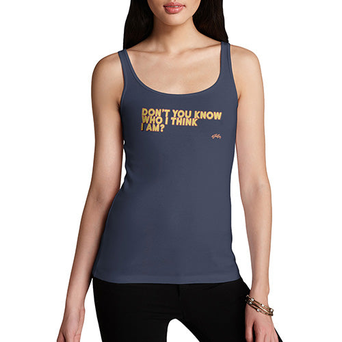 Funny Tank Top For Mum Don't You Know Who I Think I Am? Women's Tank Top Large Navy