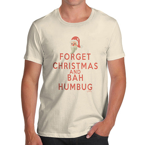 Novelty T Shirts For Dad Forget Christmas And Bah Humbug Men's T-Shirt Small Natural