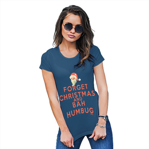 Funny T Shirts For Mom Forget Christmas And Bah Humbug Women's T-Shirt Small Royal Blue
