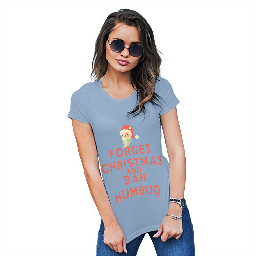Womens Funny T Shirts Forget Christmas And Bah Humbug Women's T-Shirt X-Large Sky Blue