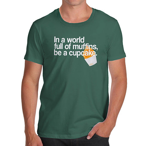 Funny Gifts For Men In A World Full Of Muffins Men's T-Shirt X-Large Bottle Green