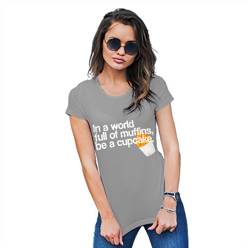 Funny T Shirts For Women In A World Full Of Muffins Women's T-Shirt Small Light Grey