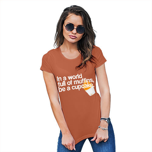 Novelty Gifts For Women In A World Full Of Muffins Women's T-Shirt Large Orange