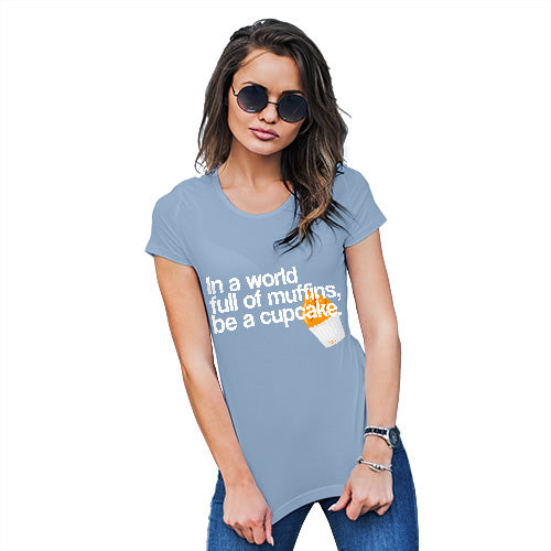 Funny Tshirts For Women In A World Full Of Muffins Women's T-Shirt Small Sky Blue