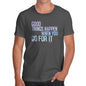 Funny T-Shirts For Men Good Things Happen When You Go For It Men's T-Shirt Large Dark Grey