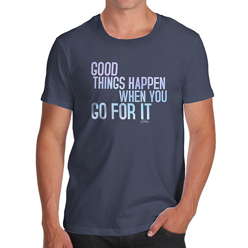 Funny Mens Tshirts Good Things Happen When You Go For It Men's T-Shirt Large Navy