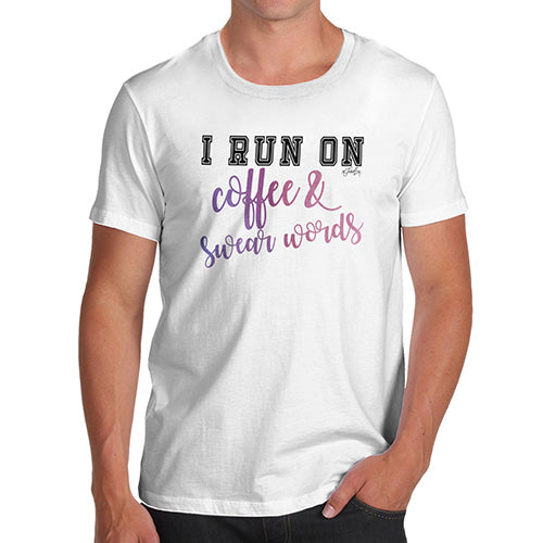 I Run On Coffee & Swear Words Men's T-Shirt