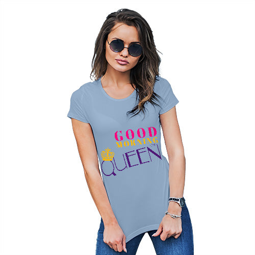 Good Morning Queen Women's T-Shirt 