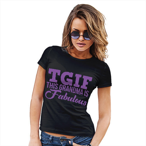 Funny Tshirts TGIF This Grandma Is Fabulous Women's T-Shirt Medium Black