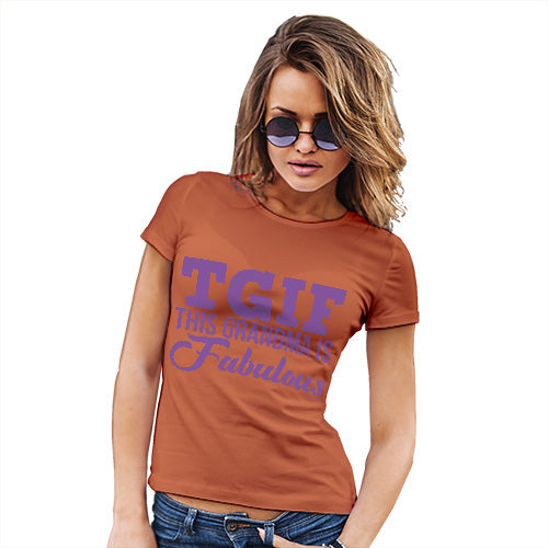 Novelty Tshirts Women TGIF This Grandma Is Fabulous Women's T-Shirt Large Orange