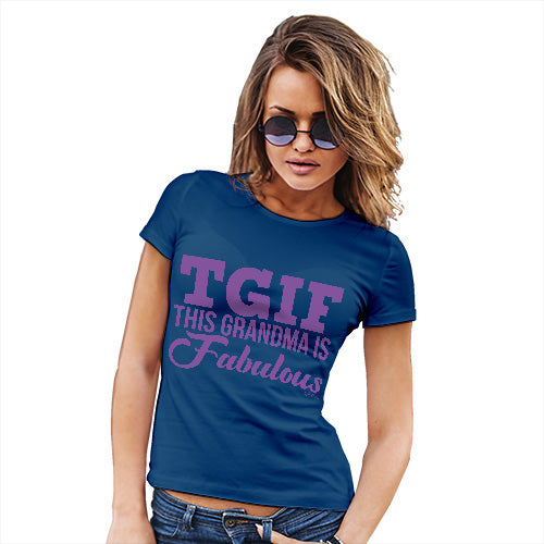 Adult Humor Novelty Graphic Sarcasm Funny T Shirt TGIF This Grandma Is Fabulous Women's T-Shirt Small Royal Blue