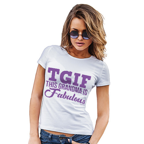 T-Shirt Funny Geek Nerd Hilarious Joke TGIF This Grandma Is Fabulous Women's T-Shirt Medium White