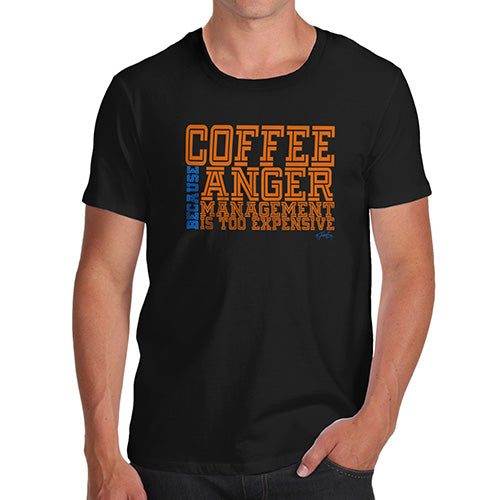 Anger Management Is Too Expensive Men's T-Shirt