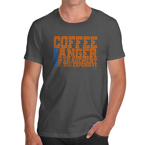 Anger Management Is Too Expensive Men's T-Shirt