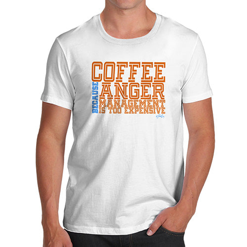 Anger Management Is Too Expensive Men's T-Shirt