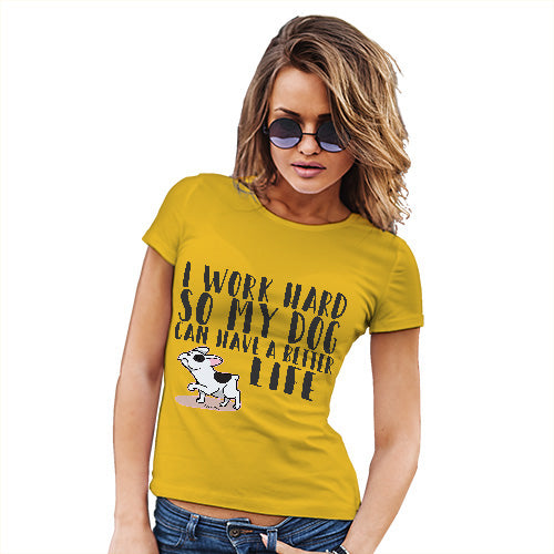 I Work Hard For My Dog Women's T-Shirt 