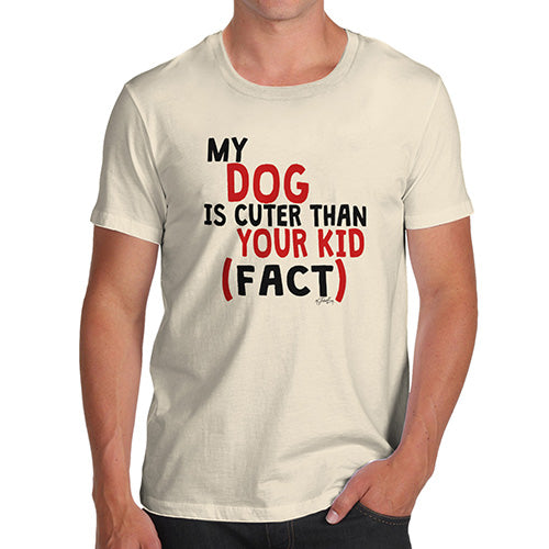 My Dog Is Cuter Than Your Kid Men's T-Shirt