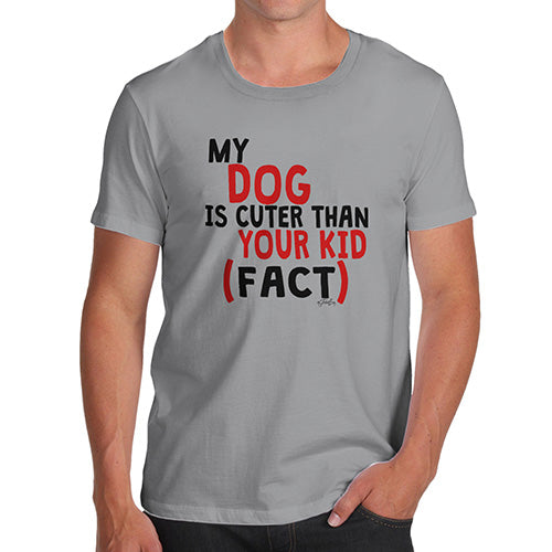 My Dog Is Cuter Than Your Kid Men's T-Shirt