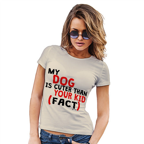 My Dog Is Cuter Than Your Kid Women's T-Shirt 