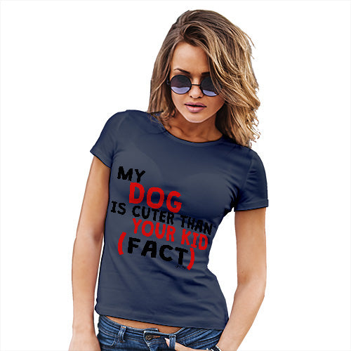 My Dog Is Cuter Than Your Kid Women's T-Shirt 