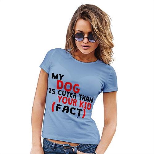 My Dog Is Cuter Than Your Kid Women's T-Shirt 