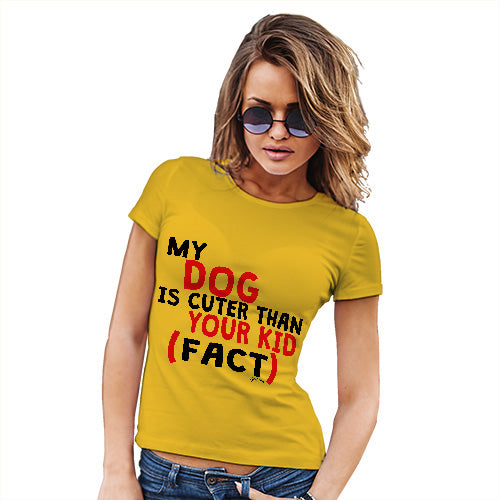 My Dog Is Cuter Than Your Kid Women's T-Shirt 