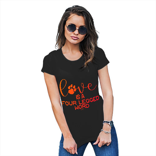 Love Is A Four Legged Word Women's T-Shirt 