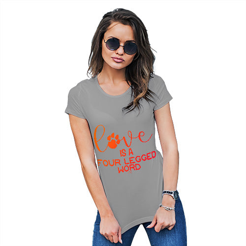 Love Is A Four Legged Word Women's T-Shirt 