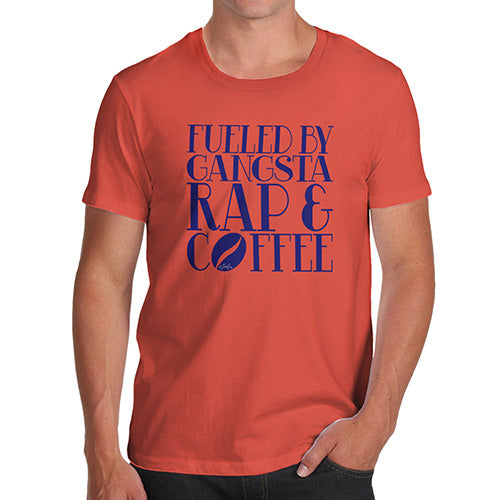 Fueled By Gangsta Rap & Coffee Men's T-Shirt