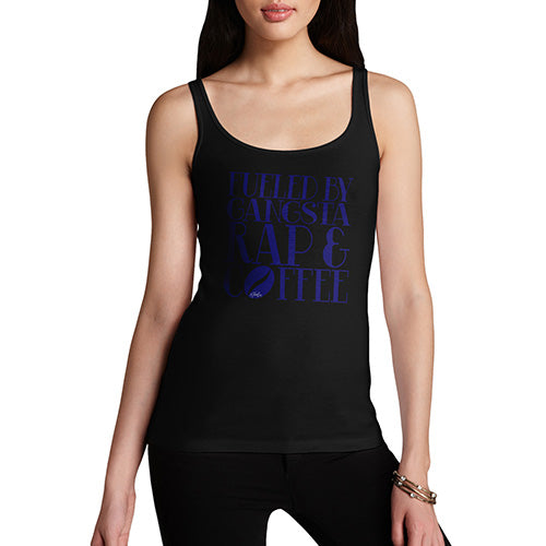 Fueled By Gangsta Rap & Coffee Women's Tank Top