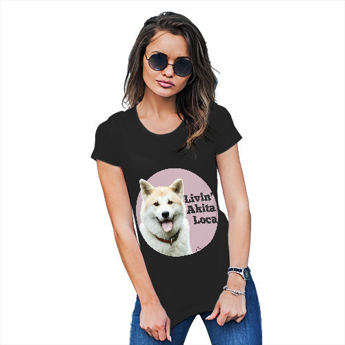 Livin' Akita Loca Women's T-Shirt 