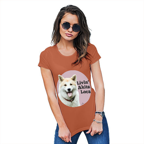 Livin' Akita Loca Women's T-Shirt 