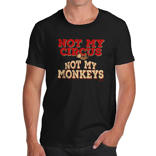 Not My Circus Not My Monkeys Men's T-Shirt